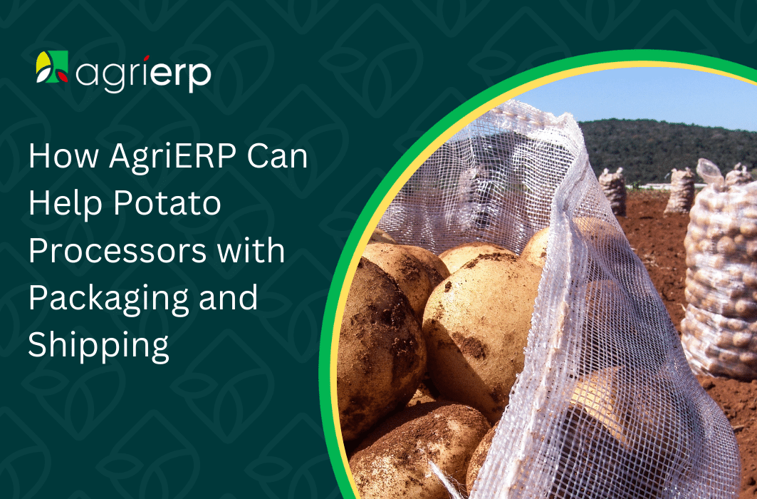 How AgriERP Can Help Potato Processors with Packaging and Shipping